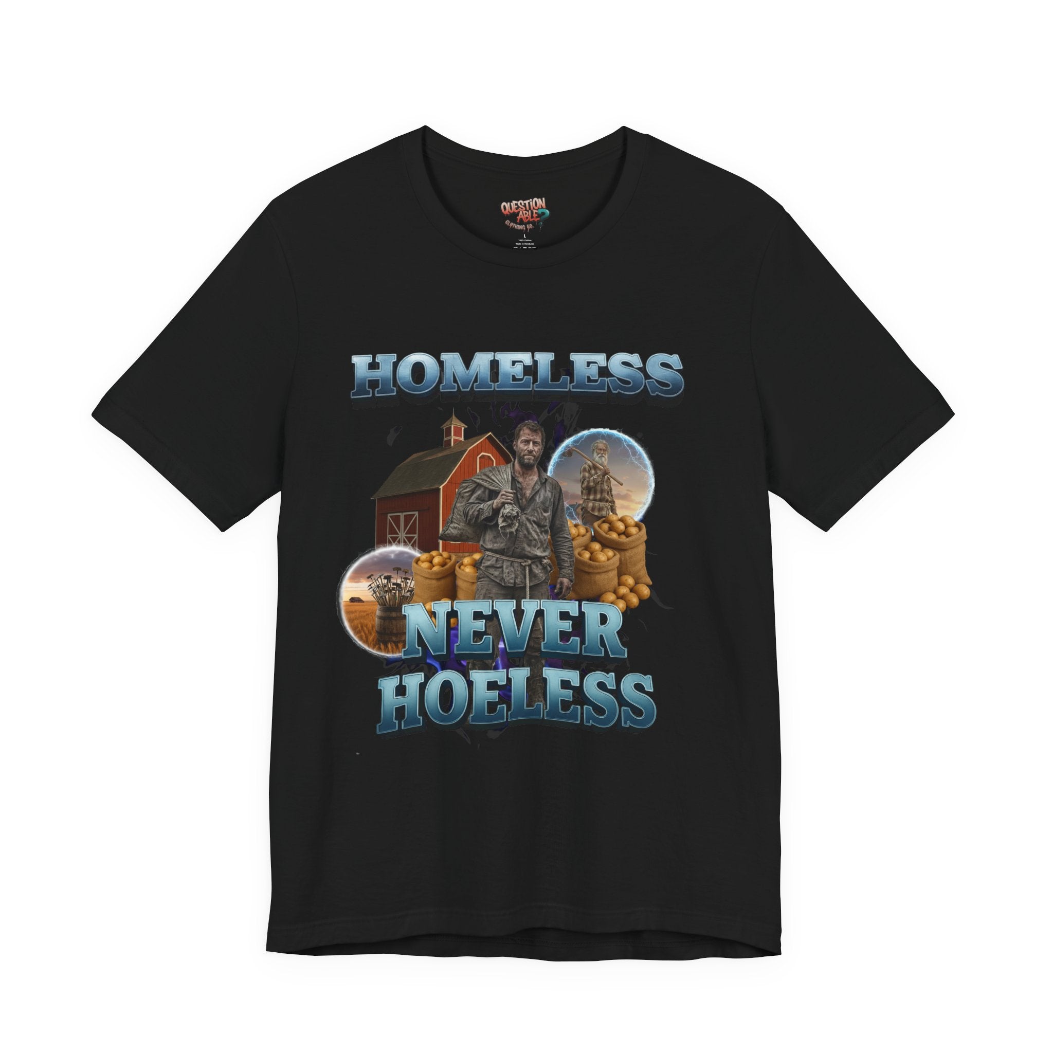 "Homeless Never Hoeless" - Graphic Tee